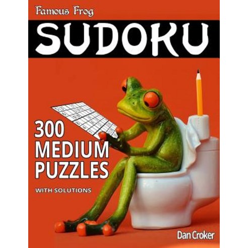 Famous Frog Sudoku 300 Medium Puzzles with Solutions: A Bathroom Sudoku Series Book Paperback, Createspace Independent Publishing Platform