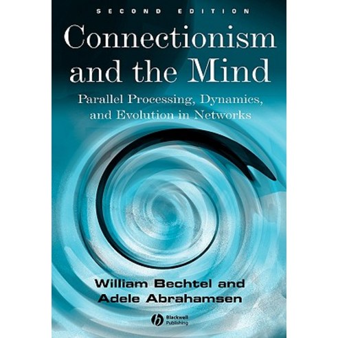 Connectionism and the Mind: Parallel Processing Dynamics and Evolution in Networks Paperback, Wiley-Blackwell