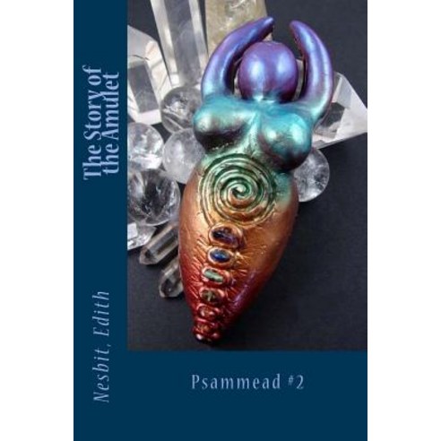 The Story of the Amulet: Psammead #2 Paperback, Createspace Independent Publishing Platform