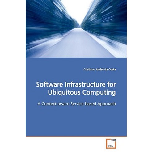 Software Infrastructure for Ubiquitous Computing Paperback, VDM Verlag