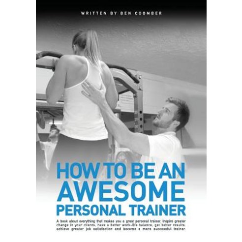How to Be an Awesome Personal Trainer Paperback, Ben Coomber Ltd