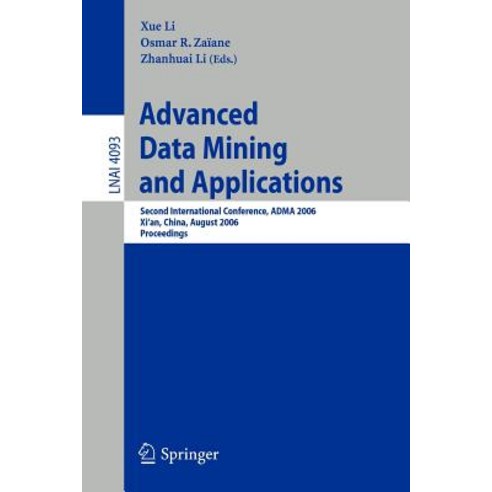 Advanced Data Mining and Applications: Second International Conference ADMA 2006 Xi''an China August 14-16 2006 Proceedings Paperback, Springer