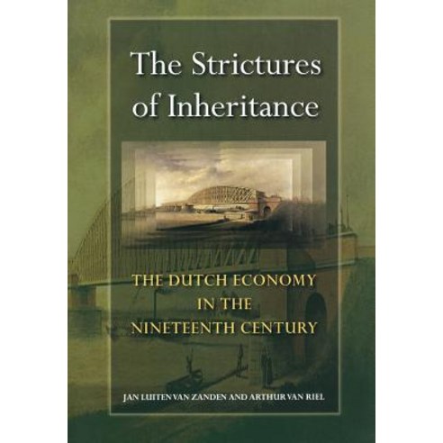 The Strictures of Inheritance: The Dutch Economy in the Nineteenth Century Hardcover, Princeton University Press