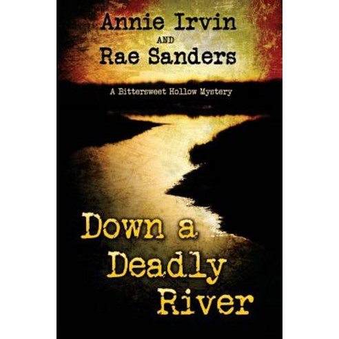 Down a Deadly River: A Bittersweet Hollow Mystery Paperback, Cozy Cat Press