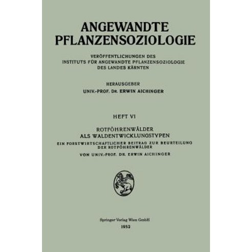 Rotfohrenwalder ALS Waldentwicklungstypen: Ein Forstwirtschaftlicher Beitrag Zur Beurteilung Der Rotfohrenwalder Paperback, Springer