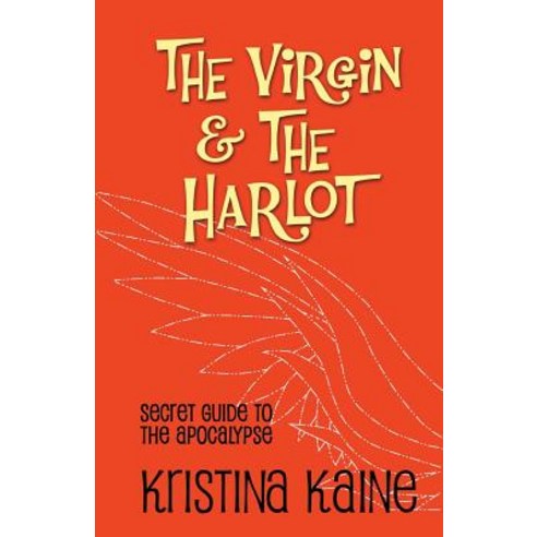 The Virgin and the Harlot: Secret Guide to the Apocalypse Paperback, Createspace Independent Publishing Platform