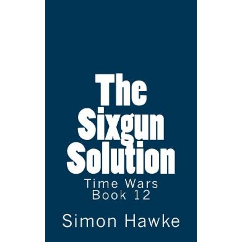 The Sixgun Solution Paperback, Createspace Independent Publishing Platform