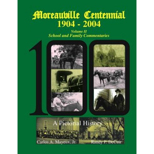 Moreauville Centennial 1904-2004: School and Family Commentaries Paperback, Createspace