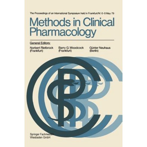 Methods in Clinical Pharmacology: The Proceedings of an International Symposium Held in Frankfurt/M. 6-8 May 79 Paperback, Vieweg+teubner Verlag