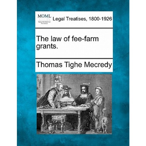 The Law of Fee-Farm Grants. Paperback, Gale Ecco, Making of Modern Law