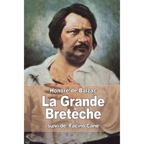 La Grande Breteche: Suivi de: Facino Cane Paperback, Createspace Independent Publishing Platform