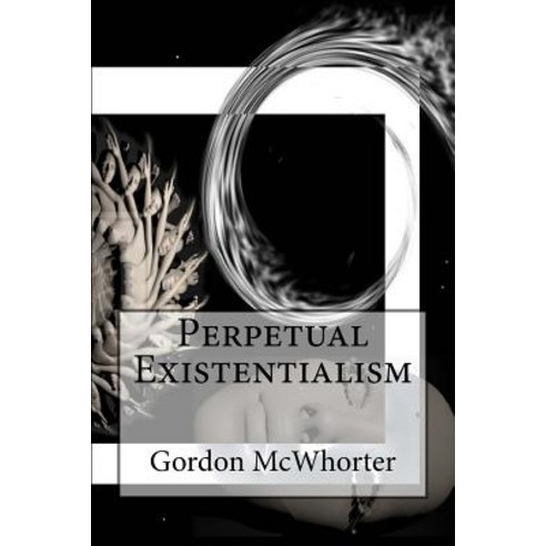 Perpetual Existentialism Paperback, Createspace Independent Publishing Platform