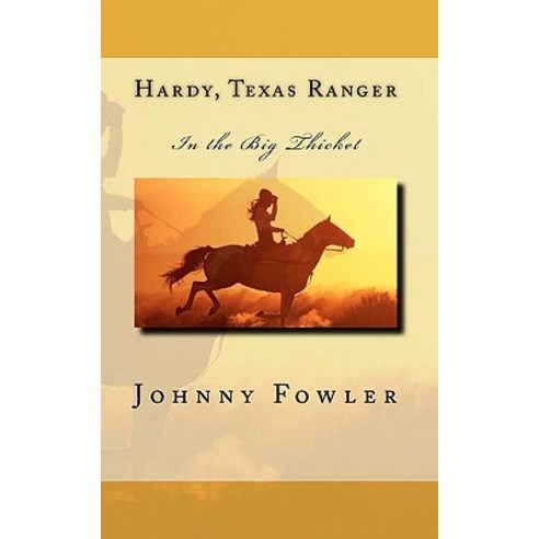 Hardy Texas Ranger: In the Big Thicket Paperback, Createspace Independent Publishing Platform