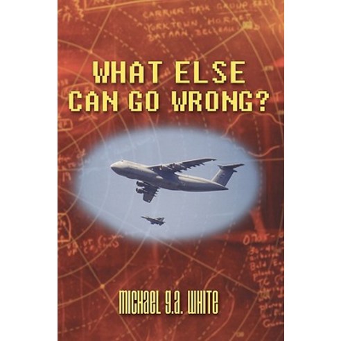 What Else Can Go Wrong? Hardcover, Trafford Publishing