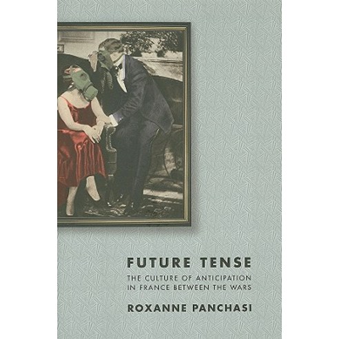 Future Tense: The Culture of Anticipation in France Between the Wars Hardcover, Cornell University Press