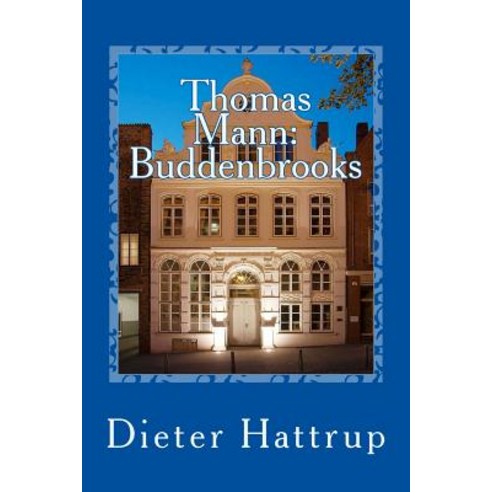 Thomas Mann: Buddenbrooks: Verfall Einer Familie - Kurzfassung Paperback, Createspace Independent Publishing Platform