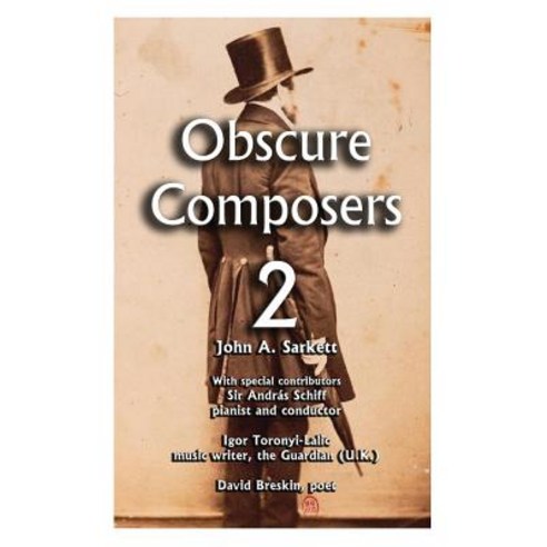 Obscure Composers 2: Another Meditation on Fame Obscurity and the Meaning of Life Paperback, Createspace Independent Publishing Platform