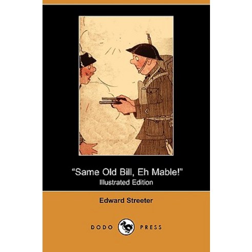 Same Old Bill Eh Mable! (Illustrated Edition) (Dodo Press) Paperback, Dodo Press