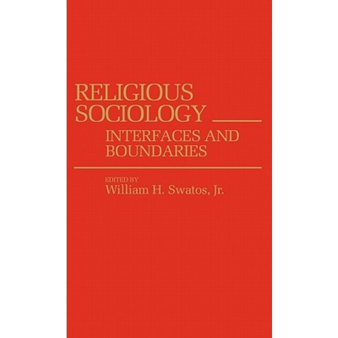 Religious Sociology: Interfaces and Boundaries Hardcover, Praeger