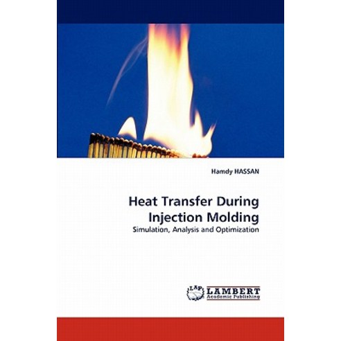 Heat Transfer During Injection Molding Paperback, LAP Lambert Academic Publishing