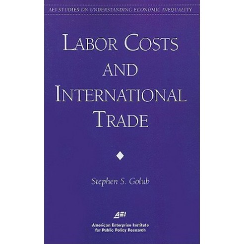 Labor Costs and International Trade Paperback, American Enterprise Institute Press
