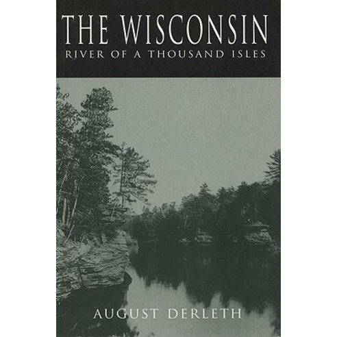 The Wisconsin: River of a Thousand Isles Paperback, University of Wisconsin Press