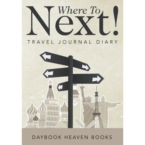 Where to Next! Travel Journal Diary Paperback, Daybook Heaven Books