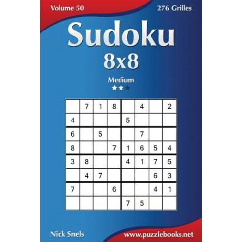 Sudoku 8x8 - Medium - Volume 50 - 276 Grilles Paperback, Createspace Independent Publishing Platform