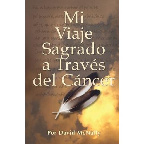 Mi Viaje Sagrado a Traves del Cancer Paperback, Createspace Independent Publishing Platform