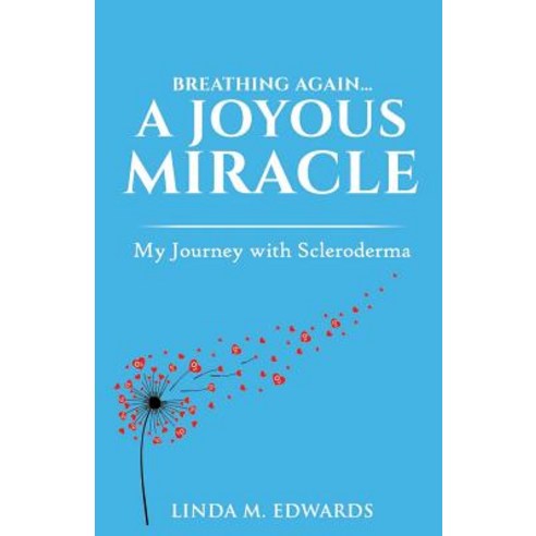 Breathing Again. . . a Joyous Miracle: My Journey with Scleroderma Paperback, Gere Publishing