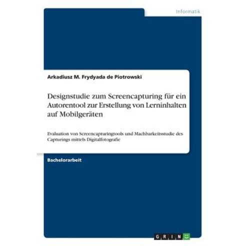 Designstudie Zum Screencapturing Fur Ein Autorentool Zur Erstellung Von Lerninhalten Auf Mobilgeraten Paperback, Grin Publishing