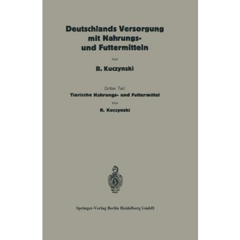 Deutschlands Versorgung Mit Tierischen Nahrungs- Und Futtermitteln: Dritter Teil: Tierische Nahrungs- Und Futtermittel Paperback, J.F. Bergmann-Verlag