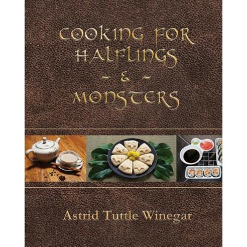 Cooking for Halflings & Monsters: 111 Comfy Cozy Recipes for Fantasy-Loving Souls Paperback, Multitudes Press