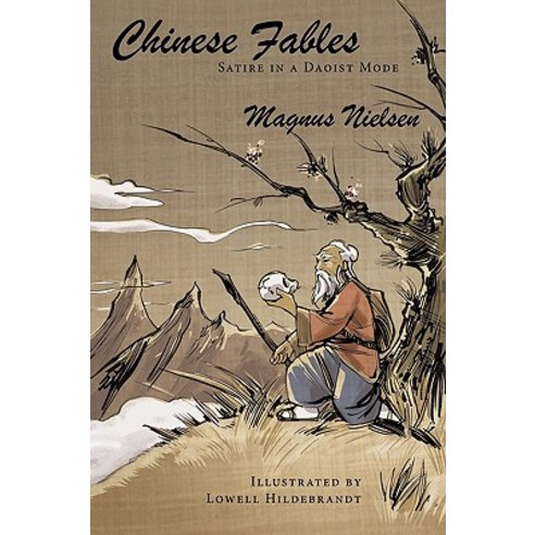 Chinese Fables: Satire in a Daoist Mode Paperback, Authorhouse