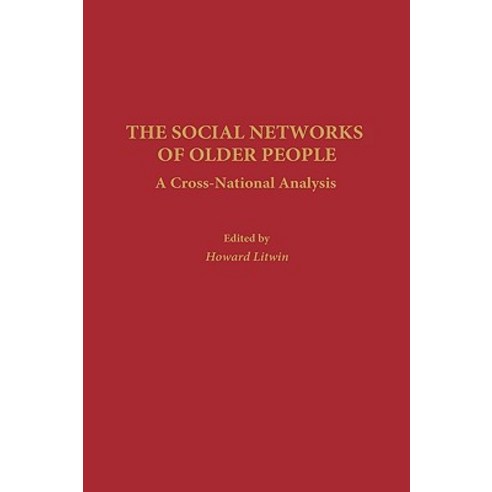 The Social Networks of Older People: A Cross-National Analysis Hardcover, Praeger Publishers