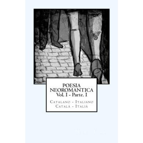 Poesia Neoromantica Vol.I - Parte.I. Catalano-Italiano / Catala- Italia: Catalan Hunter Paperback, Createspace Independent Publishing Platform