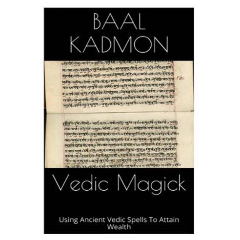 Vedic Magick: Using Ancient Vedic Spells to Attain Wealth Paperback, Createspace Independent Publishing Platform