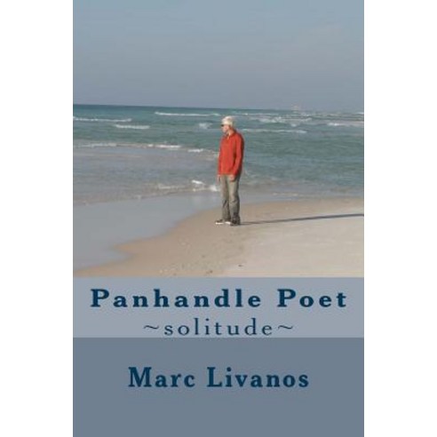 Panhandle Poet: Solitude Paperback, Createspace Independent Publishing Platform