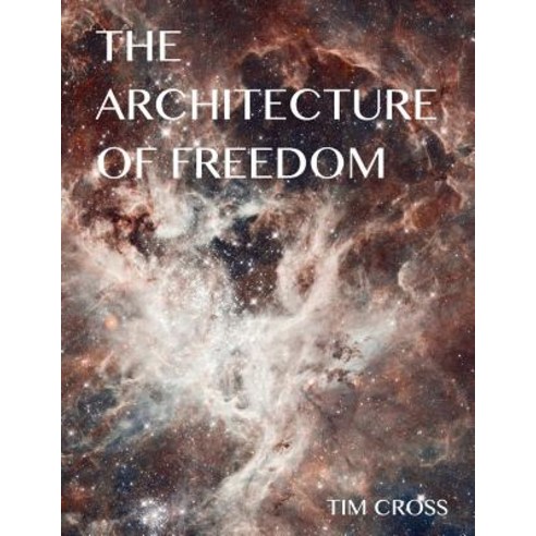 The Architecture of Freedom: How to Free Your Soul Paperback, One River Press