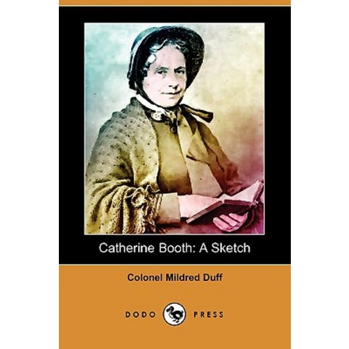 Catherine Booth: A Sketch (Dodo Press) Paperback, Dodo Press