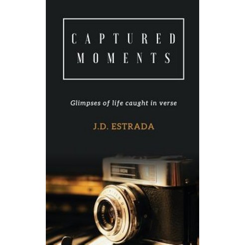 Captured Moments: Inspiration Captured in Verse Paperback, Createspace Independent Publishing Platform