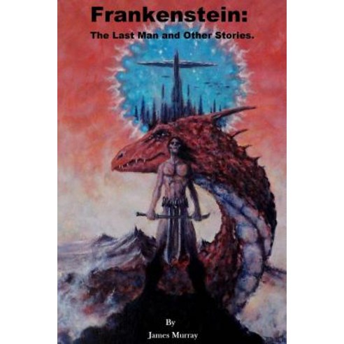 Frankenstein: The Last Man and Other Stories Paperback, Lulu.com