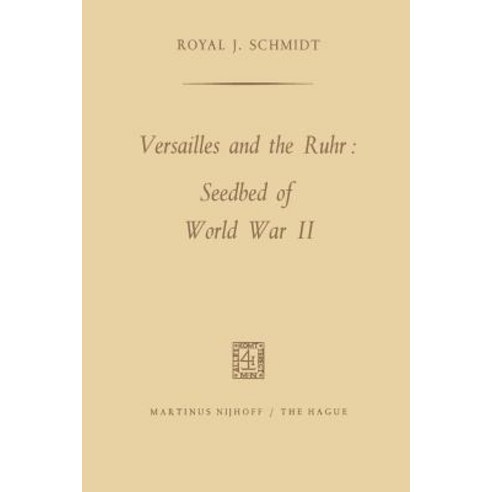 Versailles and the Ruhr: Seedbed of World War II Paperback, Springer