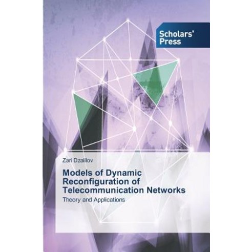 Models of Dynamic Reconfiguration of Telecommunication Networks Paperback, Scholars'' Press