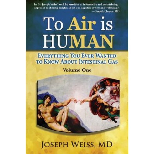 To Air Is Human: Everything You Ever Wanted to Know about Intestinal Gas Volume One Paperback, Smartask Books