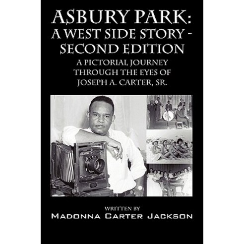 Asbury Park: A West Side Story -Second Edition: A Pictorial Journey Through the Eyes of Joseph A. Carter Sr. Paperback, Outskirts Press