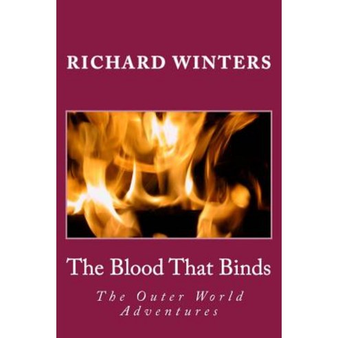 The Blood That Binds: The Outer World Adventures Paperback, Createspace Independent Publishing Platform
