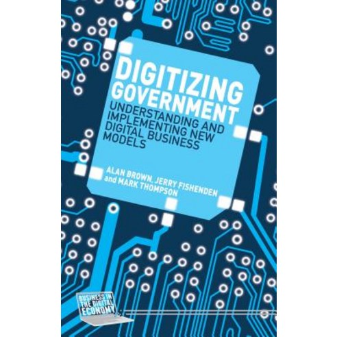 Digitizing Government: Understanding and Implementing New Digital Business Models Hardcover, Palgrave MacMillan