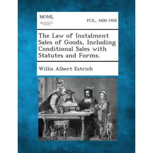 The Law of Instalment Sales of Goods Including Conditional Sales with Statutes and Forms. Paperback, Gale, Making of Modern Law