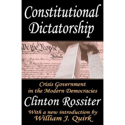 Constitutional Dictatorship: Crisis Government in the Modern Democracies Paperback, Transaction Publishers